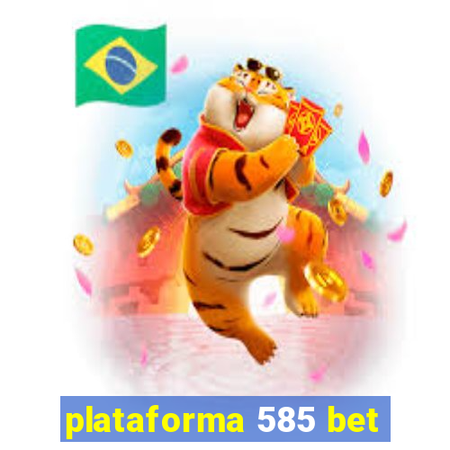 plataforma 585 bet